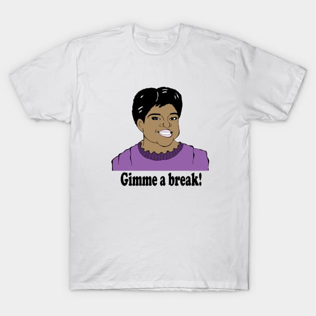 GIMME A BREAK FAN ART T-Shirt by cartoonistguy